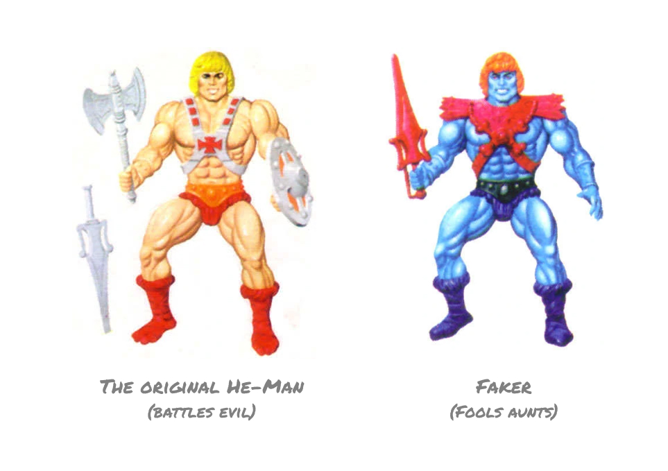Two cartoon action hero figures - on the left, the original He-Man (battles evil) and on the right, Faker who looks exactly like He-Man but is bright blue (fools aunts)