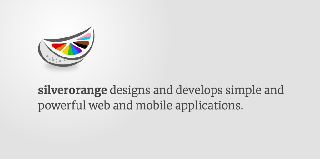 Orange slice logo with diversity rainbow colors and text reading: "silverorange designs and develops simple and powerful web and mobile applications."