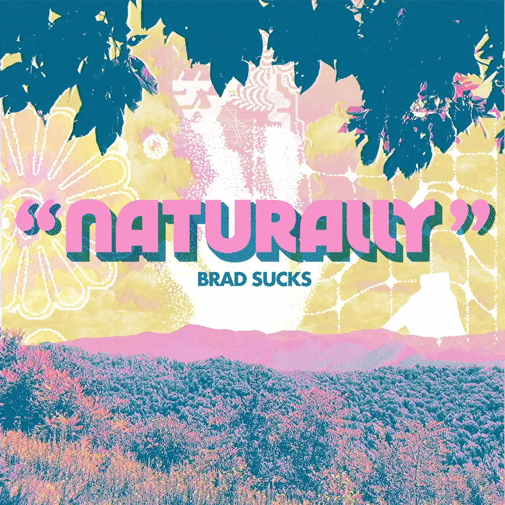 Abstract pastel landscape with 70s-themed type reading "NATURALLY" BRAD SUCKS